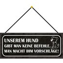 Schild Spruch "Hund gibt man keine Befehle - macht...