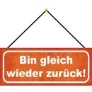 Schild Spruch "Bin gleich wieder zurück"...