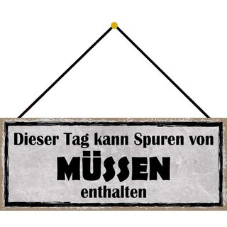 Schild Spruch "Tag kann Spuren von müssen enthalten" 27 x 10 cm Blechschild mit Kordel