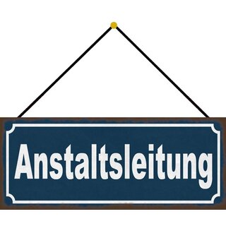 Schild Spruch "Anstaltsleitung" 27 x 10 cm Blechschild mit Kordel
