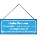 Schild Spruch "Frauen, Mann sagt repariert - nicht...