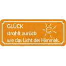 Schild Spruch "Glück strahlt zurück wie...