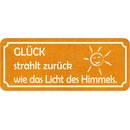 Schild Spruch "Glück strahlt zurück wie...