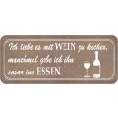 Schild Spruch "liebe mit Wein kochen –...