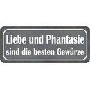 Schild Spruch "Liebe und Phantasie sind besten...