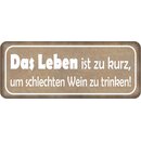 Schild Spruch "Leben ist zu kurz, um schlechten Wein...