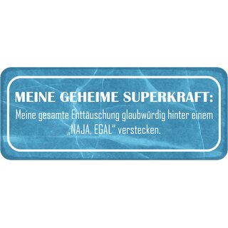 Schild Spruch Superkraft &ndash; Enttäuschung hinter naja egal verstecken 27 x 10 cm   