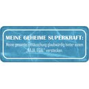 Schild Spruch Superkraft &ndash; Enttäuschung hinter naja...