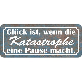 Schild Spruch "Glück, wenn Katastrophe eine Pause macht" 27 x 10 cm   