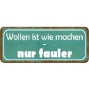 Schild Spruch "Wollen ist wie machen – nur...