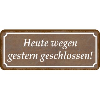 Schild Spruch Heute Wegen Gestern Geschlossen 27 X 10 Cm 7 99
