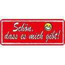 Schild Spruch "Schön, dass es mich gibt"...