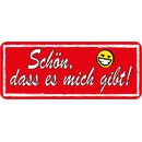 Schild Spruch "Schön, dass es mich gibt"...