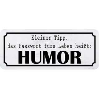 Schild Spruch Tipp, Passwort für Leben heißt Humor 27 x 10 cm   