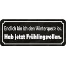 Schild Spruch Endlich Winterspeck los &ndash; habe...