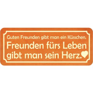 Schild Spruch "Guten Freunden gibt man Küsschen – gibt man Herz" 27 x 10 cm
