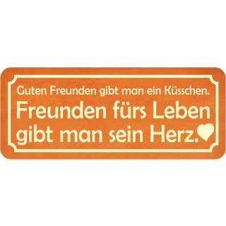 Schild Spruch "Guten Freunden gibt man Küsschen – gibt man Herz" 27 x 10 cm    