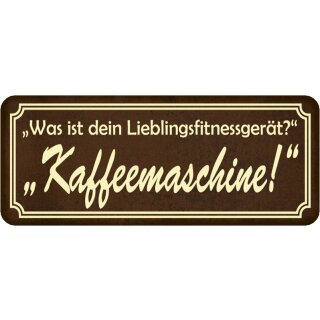 Schild Spruch "Was ist Lieblingsfitnessgerät – Kaffeemaschine" 27 x 10 cm   