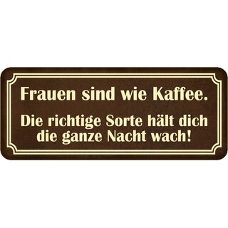 Schild Spruch "Frauen wie Kaffee - richtige Sorte ganze Nacht wach" 27 x 10 cm   