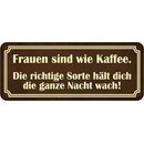 Schild Spruch "Frauen wie Kaffee - richtige Sorte...