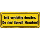 Schild Spruch "vorsichtig draußen -...