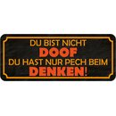 Schild Spruch "nicht doof - hast pech beim...