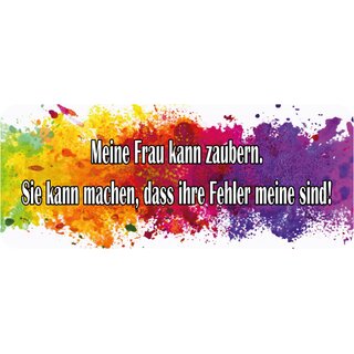 Schild Spruch "Frau kann zaubern - ihre Fehler meine sind" 27 x 10 cm