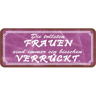 Schild Spruch "tollsten Frauen sind immer bisschen verrrückt" 27 x 10 cm