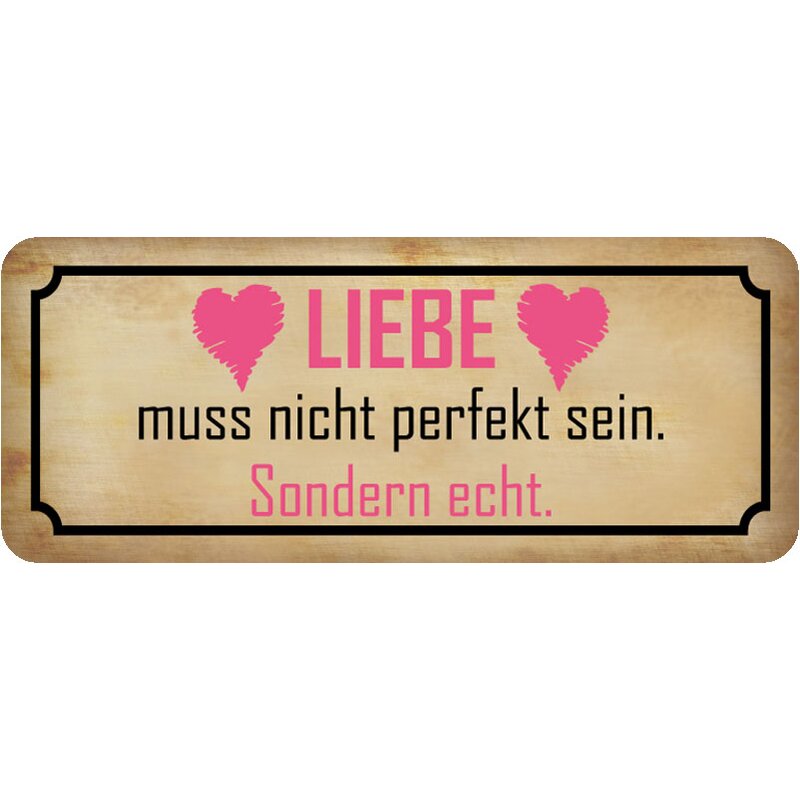 Schild Spruch "Liebe muss nicht perfekt sein echt" 27 x 10 cm, 9,49