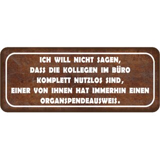 Schild Spruch "Kollegen nutzlos - einer hat Organspendeausweis" 27 x 10 cm     