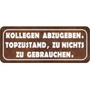 Schild Spruch "Kollegen abzugeben - top Zustand,...