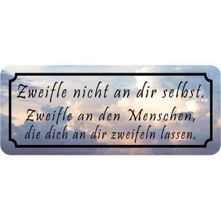Schild Spruch "Zweifle nicht an dir - an Menschen, die zweiflen" 27 x 10 cm