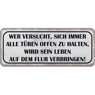 Schild Spruch "Türen offen zu halten - Leben auf Flur verbringen" 27 x 10 cm   