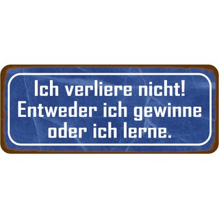 Schild Spruch "verliere nicht - gewinne oder lerne" 27 x 10 cm   