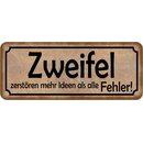 Schild Spruch "Zweifel zerstören mehr Ideen als...