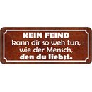 Schild Spruch "Kein Feind kann weh tun, wie Mensch,...