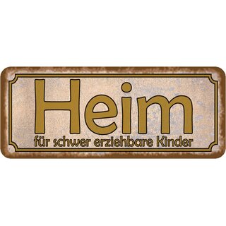 Schild Spruch "Heim für schwer erziehbare Kinder" 27 x 10 cm   