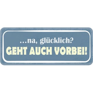 Schild Spruch "glücklich - geht auch vorbei" 27 x 10 cm
