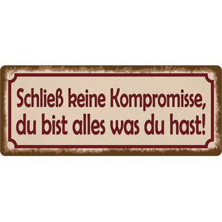 Schild Spruch "Schließ keine Kompromisse - bist alles was du hast" 27 x 10 cm
