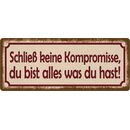 Schild Spruch "Schließ keine Kompromisse -...