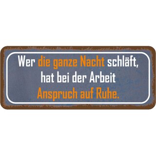 Schild Spruch "wer ganze Nacht schläft - bei Arbeit Anspruch Ruhe" 27 x 10 cm