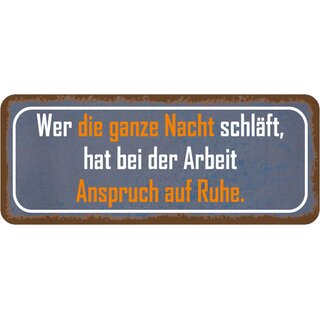 Schild Spruch "wer ganze Nacht schläft - bei Arbeit Anspruch Ruhe" 27 x 10 cm 