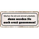 Schild Spruch "Machen sich unbeliebt - werden ernst...