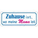 Schild Spruch "Zuhause - wo meine Mama ist" 27...