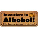 Schild Spruch Investiere in Alkohol - mehr Prozent...