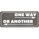 Schild Spruch "one way or another" 27 x 10 cm