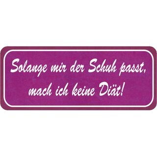 Schild Spruch "solange Schuh passt, mach ich keine Diät" 27 x 10 cm