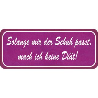 Schild Spruch "solange Schuh passt, mach ich keine Diät" 27 x 10 cm 