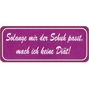 Schild Spruch "solange Schuh passt, mach ich keine...