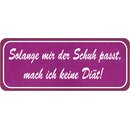 Schild Spruch "solange Schuh passt, mach ich keine...